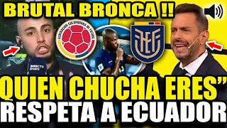 EXPLOTÓ PERIODISTA HUMILLO A COLOMBIANO TRAS CRITICAR A ECUADOR VS COLOMBIA 10 quotQUIEN ERESquot [upl. by Musa940]