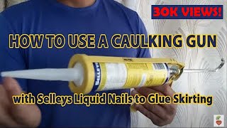 How to use a Caulking Gun with Selleys Liquid Nails to Glue Skirting [upl. by Assyn192]