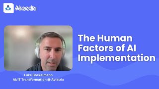 Luke Bockelmann  The Human Factors of AI Implementation [upl. by Eilsek388]