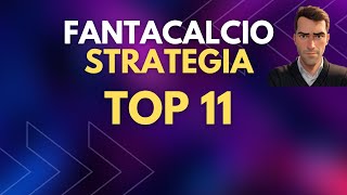 STRATEGIA TOP 11 AL FANTACALCIO [upl. by Cordi]