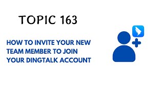 DINGTALK TOPIC 163  HOW TO INVITE YOUR NEW TEAM MEMBER TO JOIN YOUR DINGTALK ACCOUNT [upl. by Wolfgang]