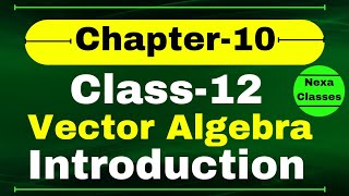 Class 12 Chapter 10 Introduction  Vector Algebra Class12  Chapter 10 Class 12 Introduction Term2 [upl. by Catton]