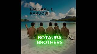 Botaura Brothers  Lalokau E Raruosi [upl. by Boggers]