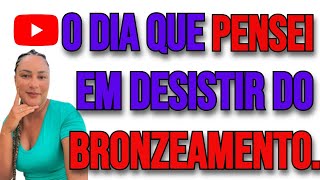 O dia que pensei em desistir do bronzeamento [upl. by Ulla485]