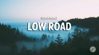 Adrien Nunez  LOW ROAD Lyrics [upl. by Topper104]