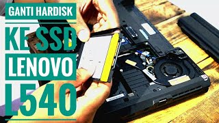 Ganti hardisk laptop dengan ssd change laptop hdd to ssd LENOVO L540 Corei5 [upl. by Phira532]