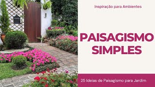 PAISAGISMO SIMPLES  25 IDEIAS DE PAISAGISMO PARA JARDIM  PAISAGISMO E JARDINAGEM [upl. by Zumstein]