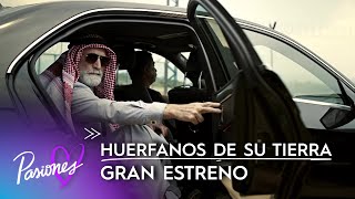 Huérfanos de su Tierra  El jeque Aziz  Gran estreno  Pasiones [upl. by Yuri495]