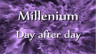 Millenium  Day after day [upl. by Letitia]