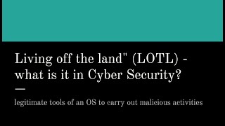 What is Living off the land LOTL in cybersecurity Examples of LOTLs and mitigating controls [upl. by Ciryl272]