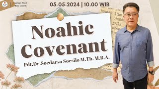 Noahic Covenant pt2  PdtDrSoedarso Soesilo MTh MBA  Ibadah GAB Daath [upl. by Latreshia]