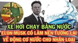 Elon Musk Và Động Cơ Ô Tô Chạy Bằng Nước Xăng Dầu Sẽ Bị Thay Thếelonmusktesla [upl. by Filiano414]