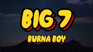 Burna Boy  Big 7 Lyrics [upl. by Clotilda]