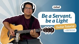 Be a Servant Be a Light  CFC Noted Guitar Chords Tutorial [upl. by Bernette]