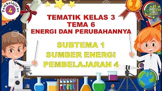 Kelas 3 Tematik  Tema 6 Subtema 1 Pembelajaran 4 ENERGI DAN PERUBAHANNYA [upl. by Carilla]