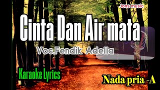 KARAOKE DANGDUT  CINTA DAN AIR MATA  FENDIK ADELLA  NADA PRIA Jonsmusic [upl. by Dnomaj]