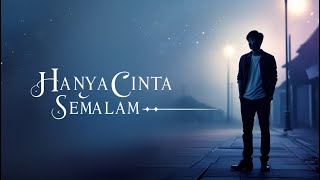 quotHanya Cinta Semalam – Official Music Video Lagu Romantis Mengharukanquot [upl. by Harpp819]