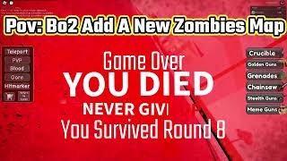 Pov Bo2 Add A New Zombies Map [upl. by Ellenahc]