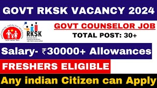 GOVT RKSK COUNSELOR RECRUITMENT 2024  FRESHERS ELIGIBLE  NHM VACANCY 2024  SALARY30000  NO EXAM [upl. by Ntisuj]