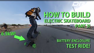 HOW TO Build Custom DIY Electric Skateboard  Part 3Battery EnclosureRide TestDual 6374 [upl. by Coulombe]