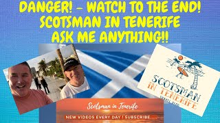 DANGER WATCH TO THE END SCOTSMAN IN TENERIFE  ‘ASK ME ANYTHING’ WITH KEV  WILL THIS END WELL [upl. by Manbahs61]