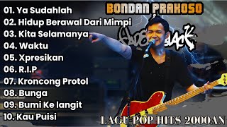 Bondan Prakoso Full Album Terpopuler  Band Pop Terpopuler Dan Terbaik Era 2000an  Lagu Nostalgia [upl. by Ford]