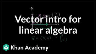 Vector intro for linear algebra  Vectors and spaces  Linear Algebra  Khan Academy [upl. by Anitnas]