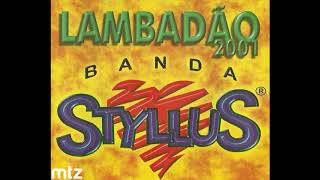 LAMBADÃO 2001  BANDA STYLLUS [upl. by Sellig461]