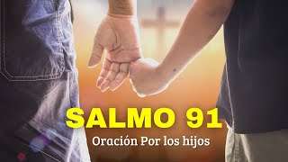 Salmo 91 la oración más poderosa para proteger los hijos y nietos [upl. by Aissela622]