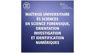 Maîtrise universitaire ès Sciences en science forensique investigation et identification numériques [upl. by Gaw349]