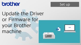 Update the Driver or Firmware for your Brother machine Brother Global Support [upl. by Fougere]