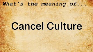 Cancel Culture Meaning  Definition of Cancel Culture [upl. by Orsa]