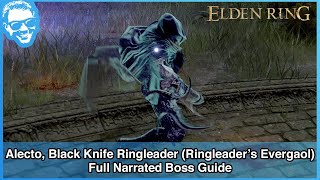 Alecto Black Knife Ringleader Ringleaders Evergaol  Full Narrated Boss Guide  Elden Ring [upl. by Orvie]