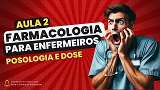 Farmacologia Aplicada à Enfermagem  Aula 2 Dose e Posologia [upl. by Kathlene]