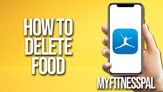 How To Delete Food Myfitnesspal Tutorial [upl. by Evod184]