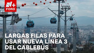 Cablebús Línea 3 Reportan largas filas para dar el recorrido de Chapultepec a Santa Fe  A las Tres [upl. by Moreno]