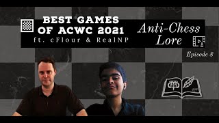 Antichess Lore Ep 8  ACWC 2021 Best Games ft RealNP cFlour [upl. by Canon]