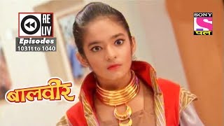 Weekly Reliv  Baalveer  28th July 2018 to 3rd August 2018  Episode 1031 to 1040 [upl. by Nnod]