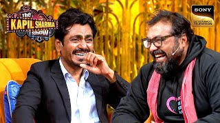 Anurag Kashyap का बदला अपने CoStars से लेते हैं Nawazuddin  The Kapil Sharma Show  Reloaded [upl. by Scales532]