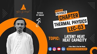 Chapter Thermal Physics  Heat Capacity amp Latent  Lecture 03  O LevelsIGCSE  Physics by SMAAB [upl. by Amarette]