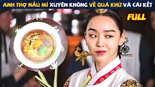 Review Phim Anh Thợ Nấu Mì Xuyên Không Về Quá Khứ Và Cái Kết quot  Tóm Tắt Phim Hàn Hay [upl. by Kain]