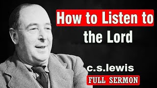 CS Lewis  How to Listen to the Lord [upl. by Eibloc]