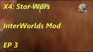 X4 Star Wars InterWorlds Mod EP3 Ive Not Seen the NRL be This Aggressive [upl. by Salguod]