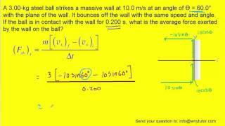 A 300kg steel ball strikes a massive wall at 100 ms at an angle of ϴ  600° with the plane of t [upl. by Imuy660]