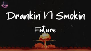 Future  Drankin N Smokin Lyric Video [upl. by Zosema]