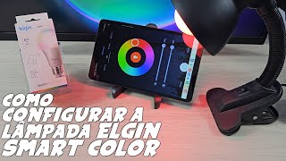 Como INSTALAR e CONFIGURAR a LÂMPADA ELGIN SMART COLOR [upl. by Arianna]