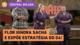 Flor ignora pedido de Sacha no Resta Um e expões estratégia do G4 para Grupão falei que não [upl. by Hardej392]