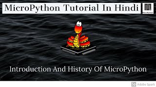 2 Introduction And History Of MicroPython  MicroPython Tutorial In Hindi [upl. by Nayt]