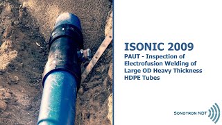 ISONIC 2009  PAUT  Inspection of Electrofusion Welding of Large OD Heavy Thickness HDPE Tubes [upl. by Lledraw]