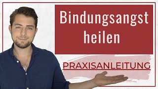 So kannst Du Deine Bindungsangst heilen Praxisanleitung [upl. by Eiraminot]